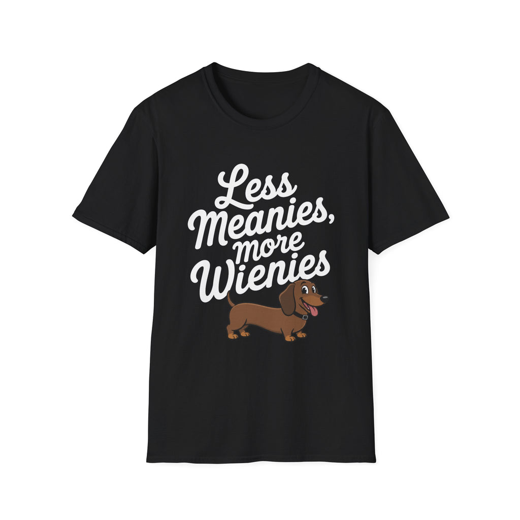 Less Meanies, More Wienies T-Shirt