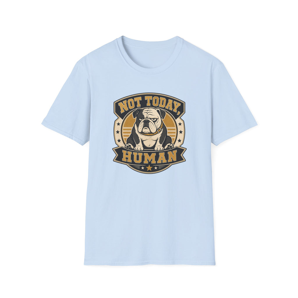 Not Today Human T-Shirt