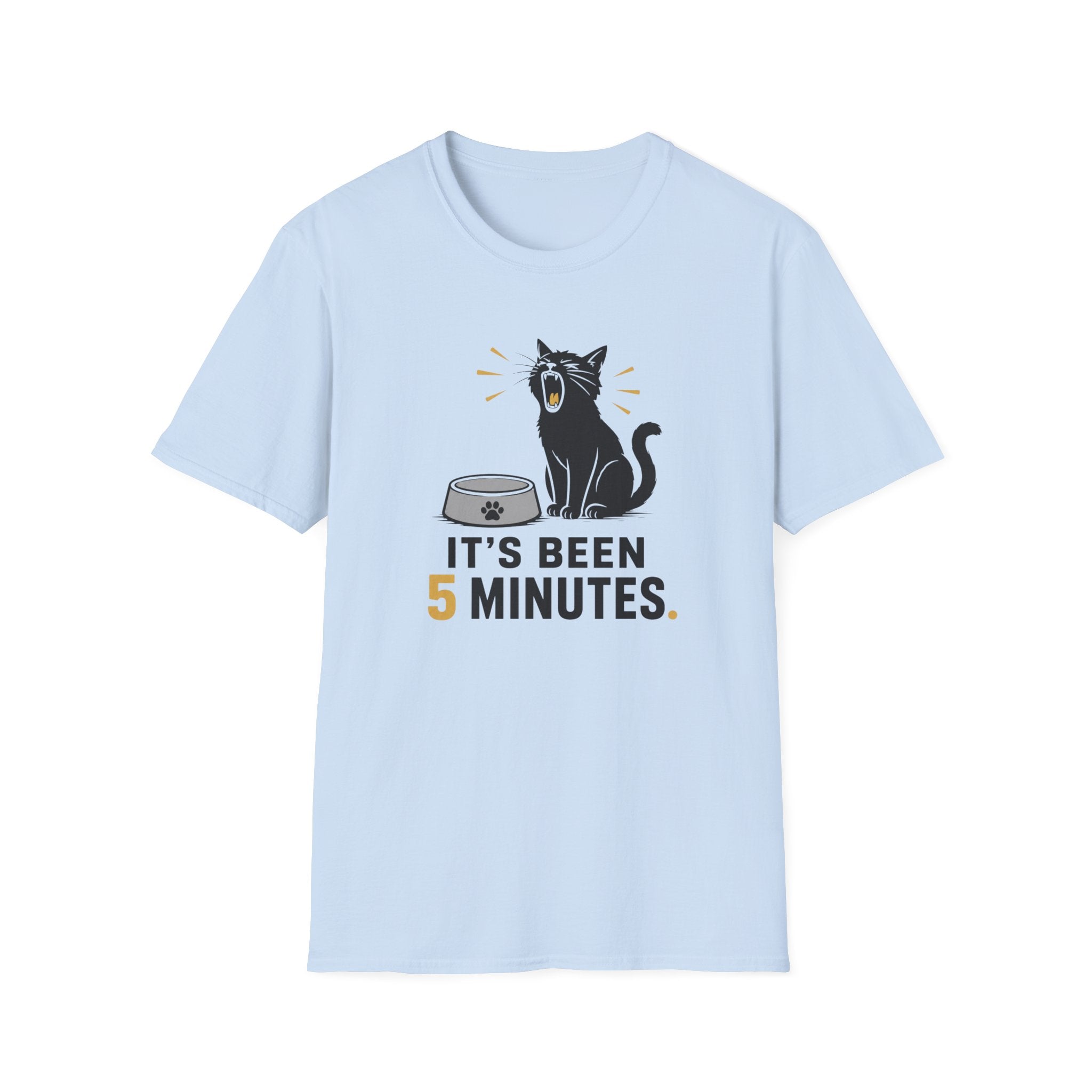 It's Been 5 Minutes T-Shirt