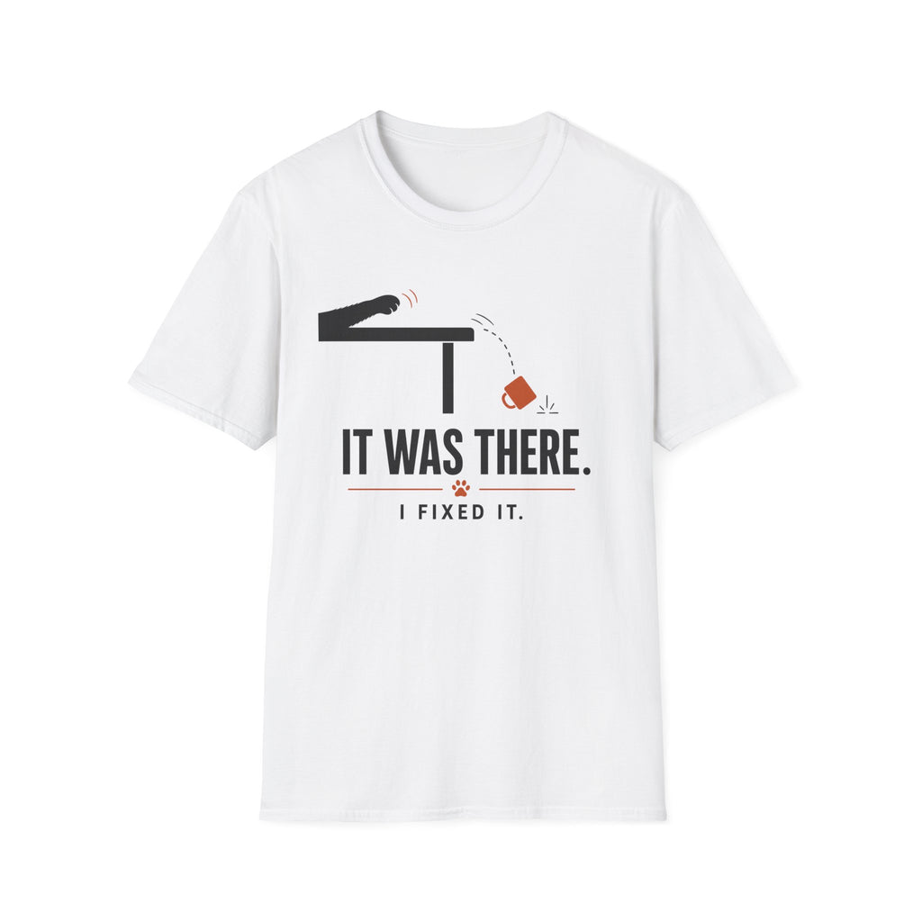 It Was There T-Shirt