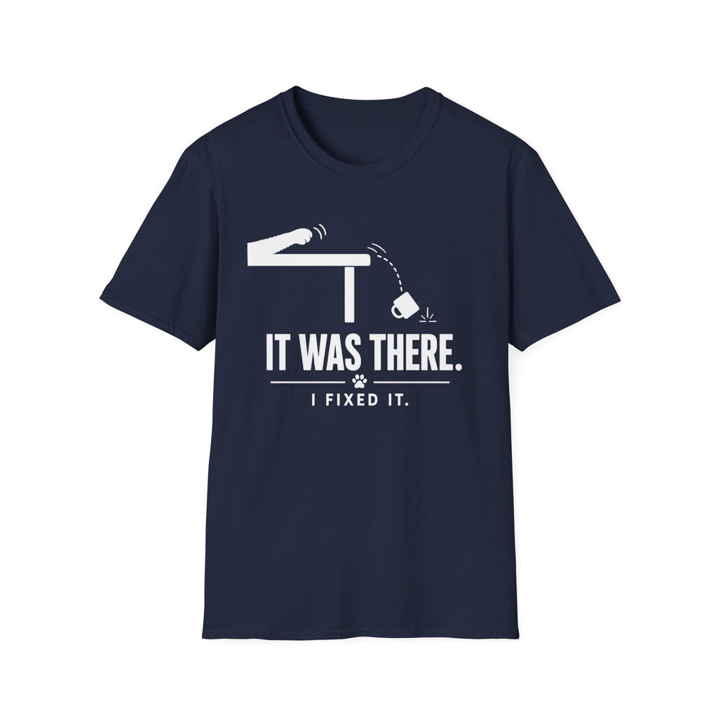 It Was There T-Shirt