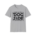 Come To the Dog Side T-Shirt
