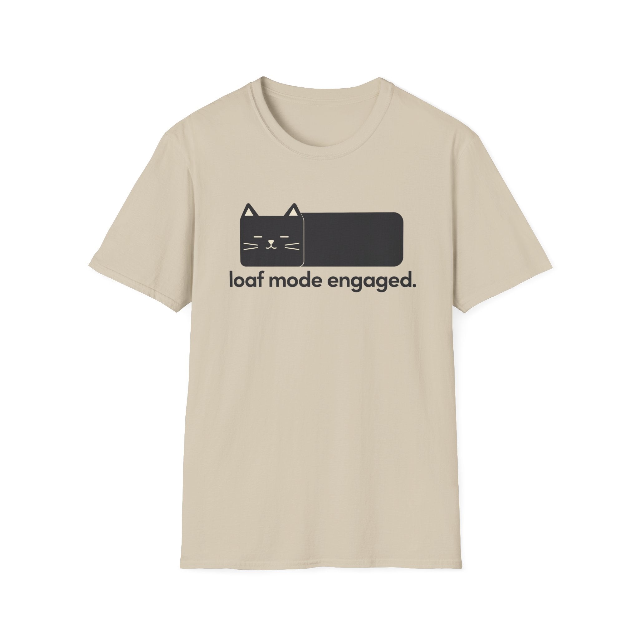 Loaf Mode Engaged T-Shirt