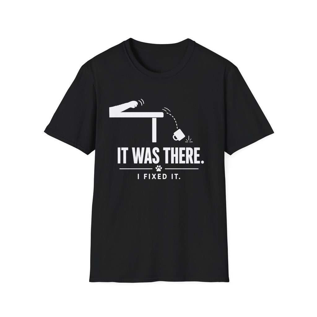 It Was There T-Shirt