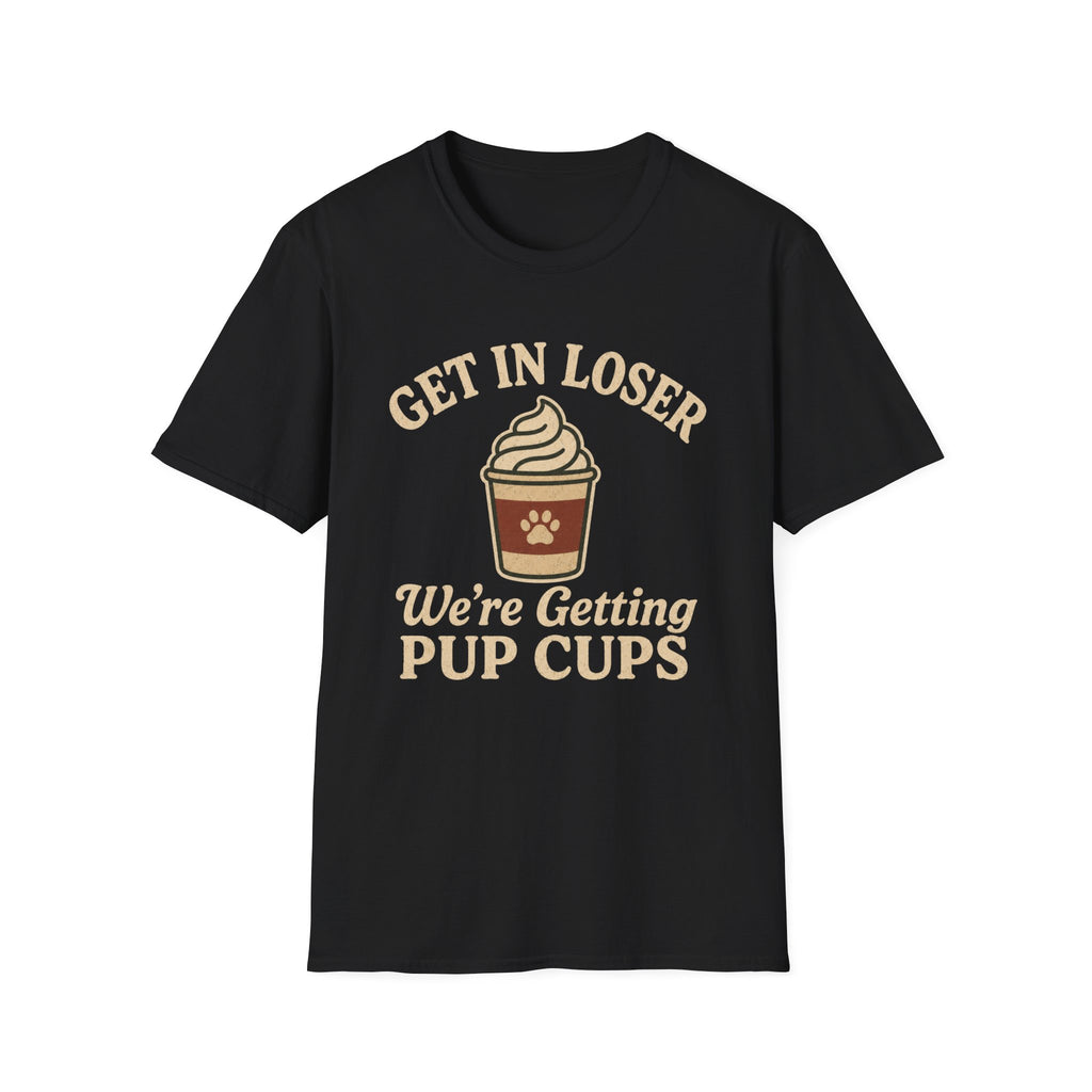 Get In Loser, Pup Cups T-Shirt