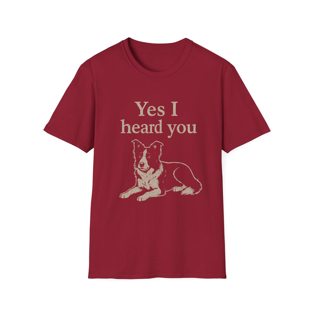 Heard You, Ignored You T-Shirt