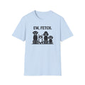 EW, FETCH T-Shirt