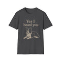 Heard You, Ignored You T-Shirt
