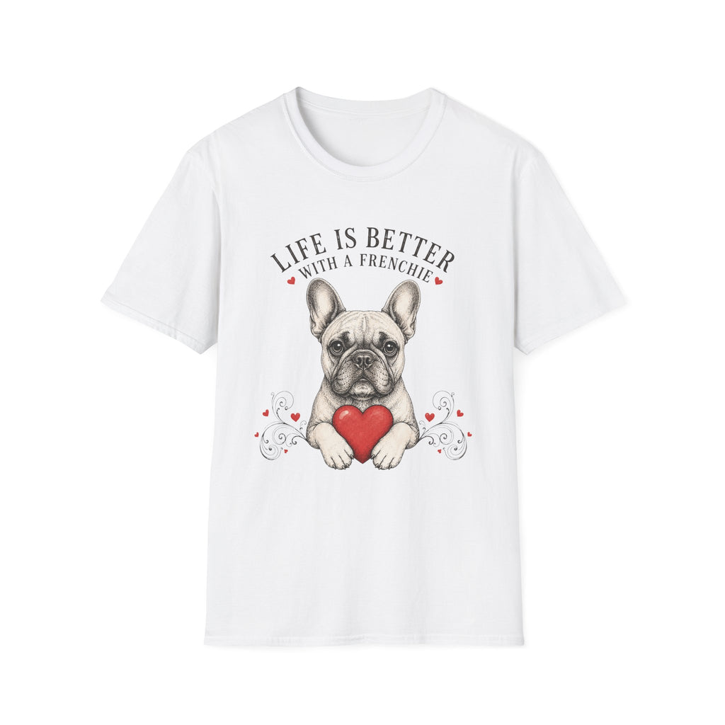 Life is better with a Frenchie T-Shirt