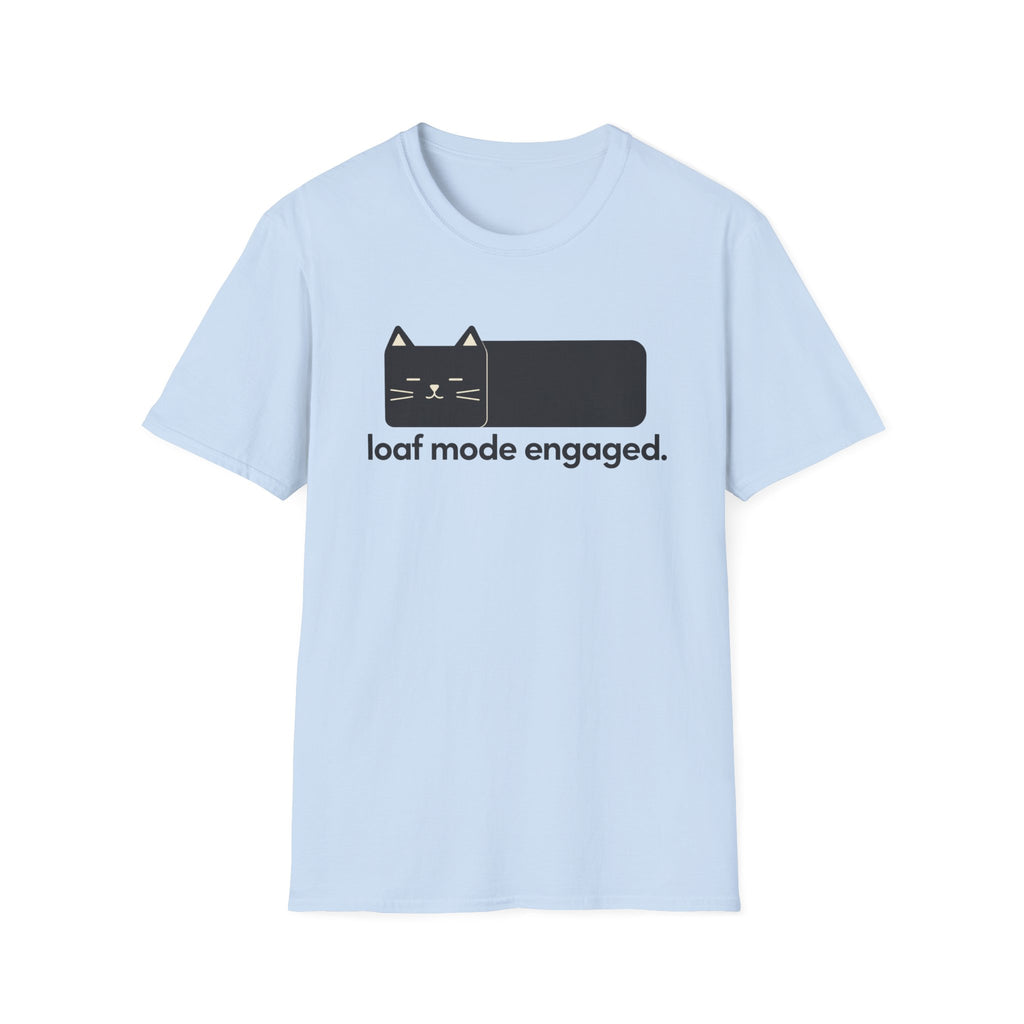 Loaf Mode Engaged T-Shirt