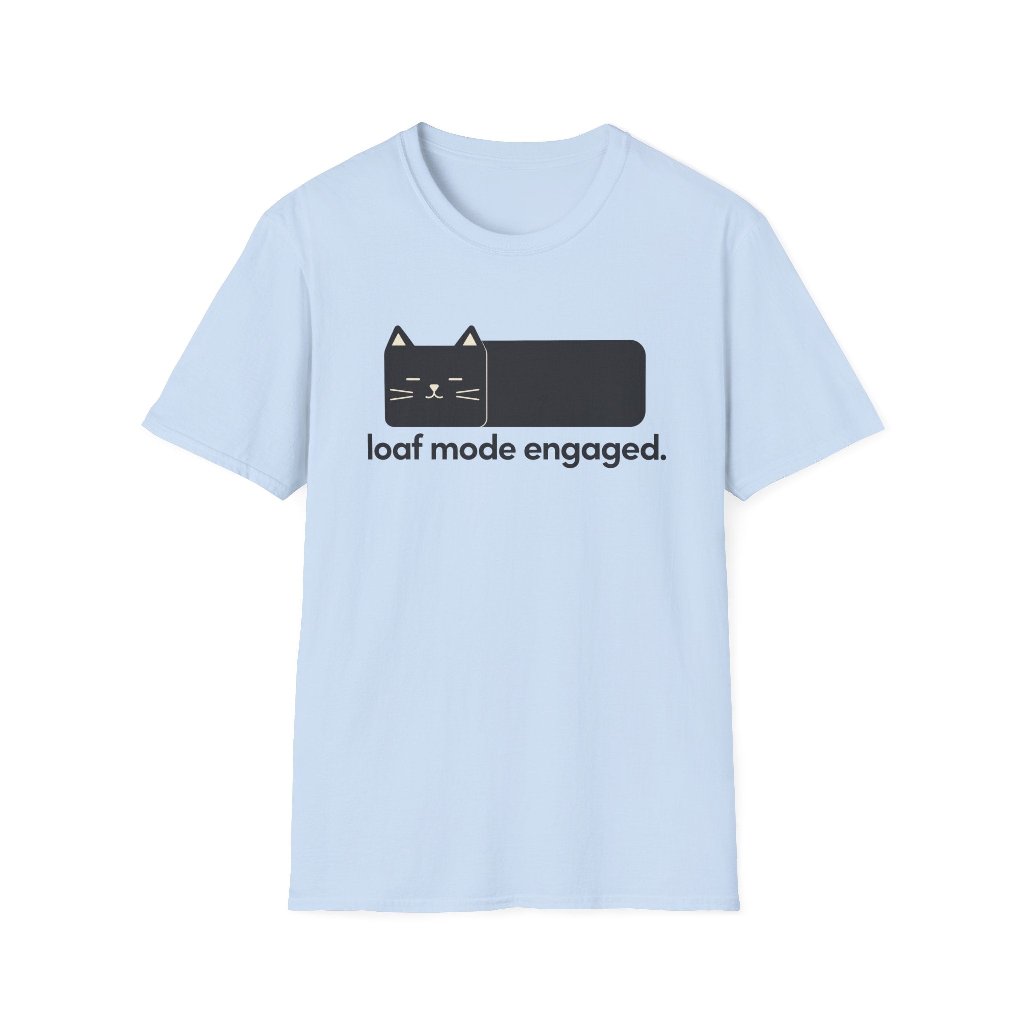 Loaf Mode Engaged T-Shirt