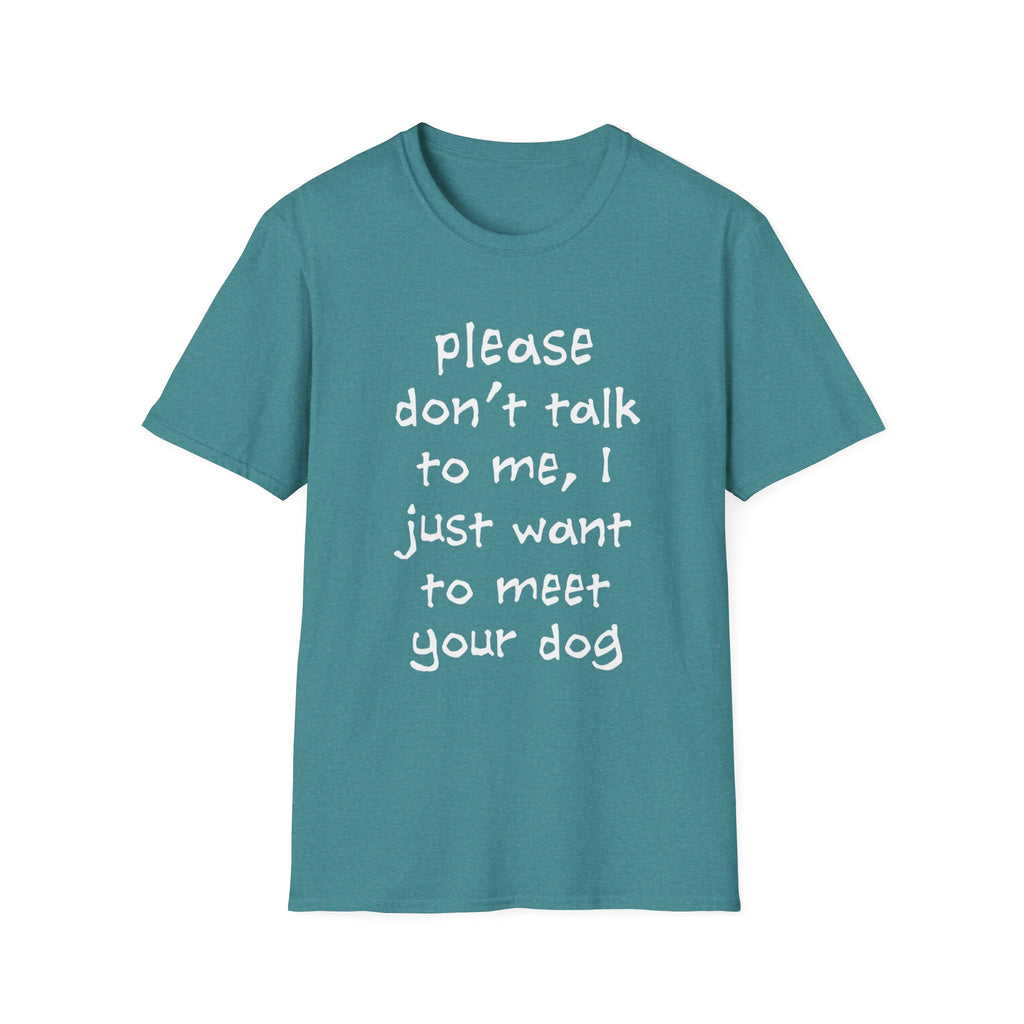 Don’t Talk, Show Me the Dog T-Shirt