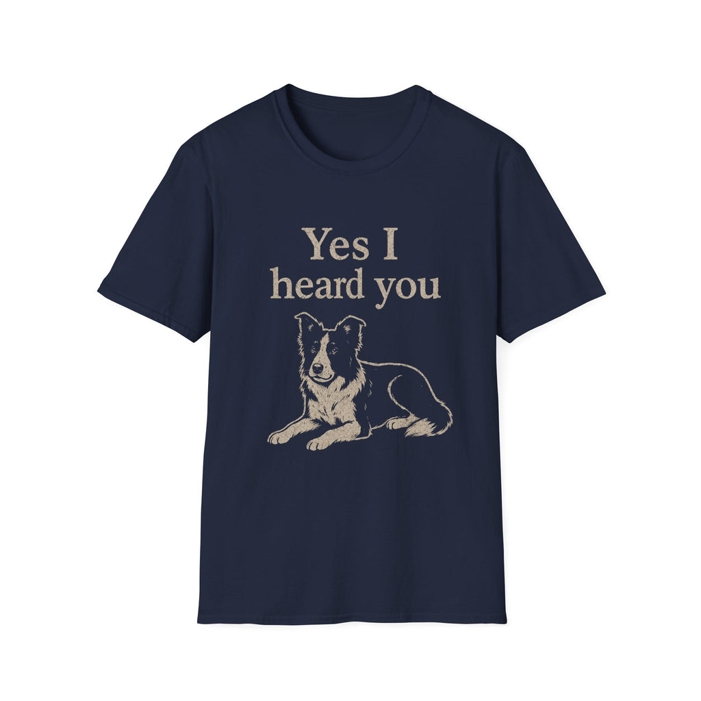 Heard You, Ignored You T-Shirt