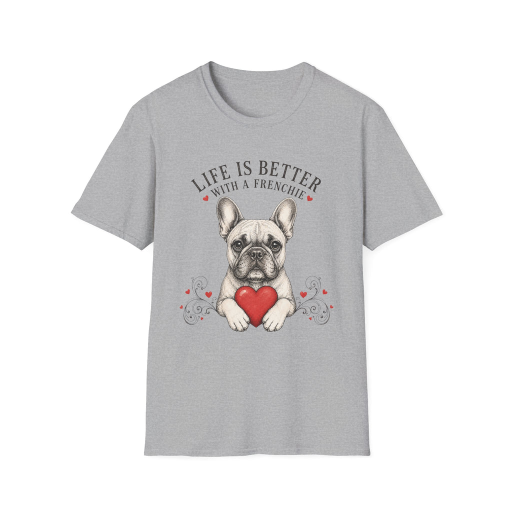 Life is better with a Frenchie T-Shirt