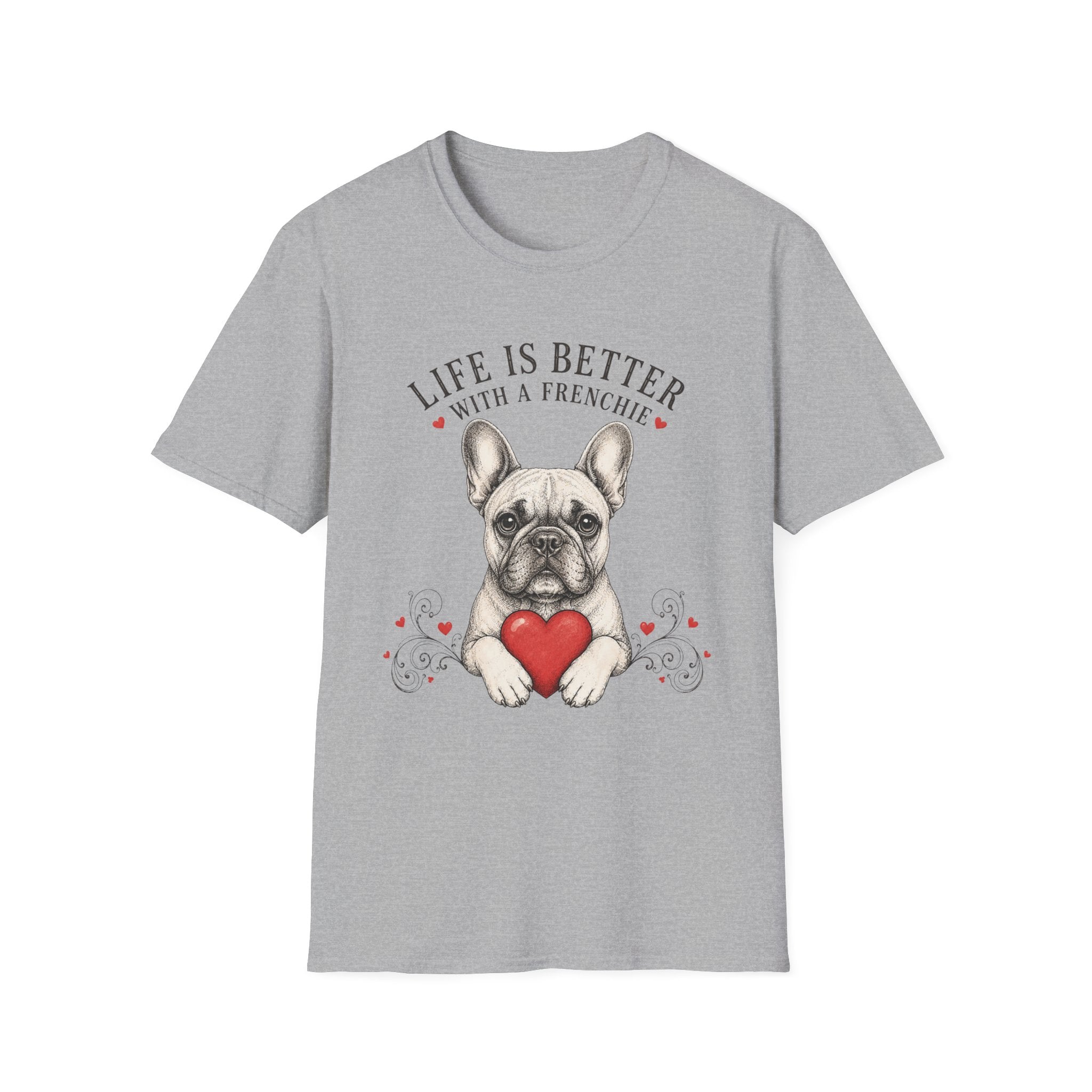 Life is better with a Frenchie T-Shirt