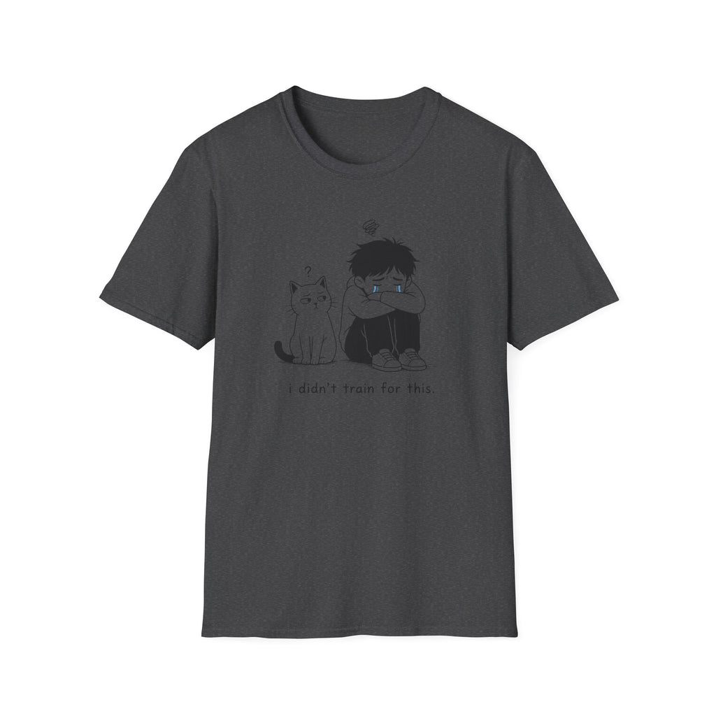 I didn't train for this T-Shirt