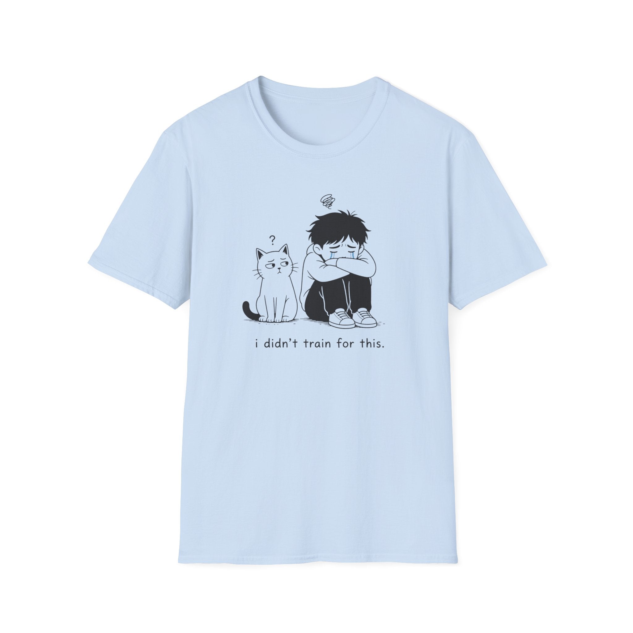 I didn't train for this T-Shirt