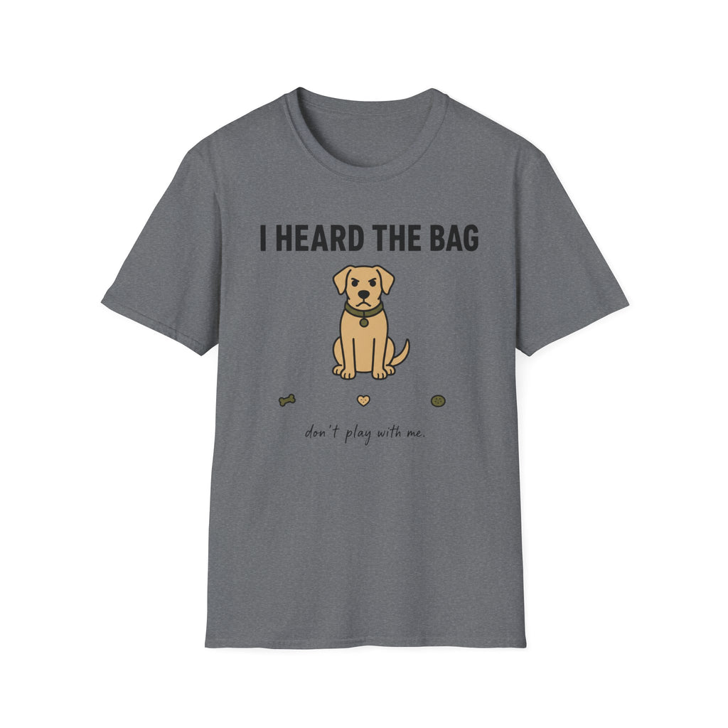 I heard the bag  T-Shirt