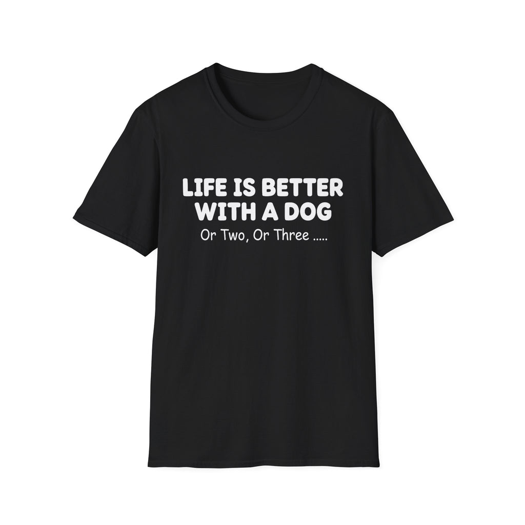 Life Is Better with Too Many Dogs T-Shirt