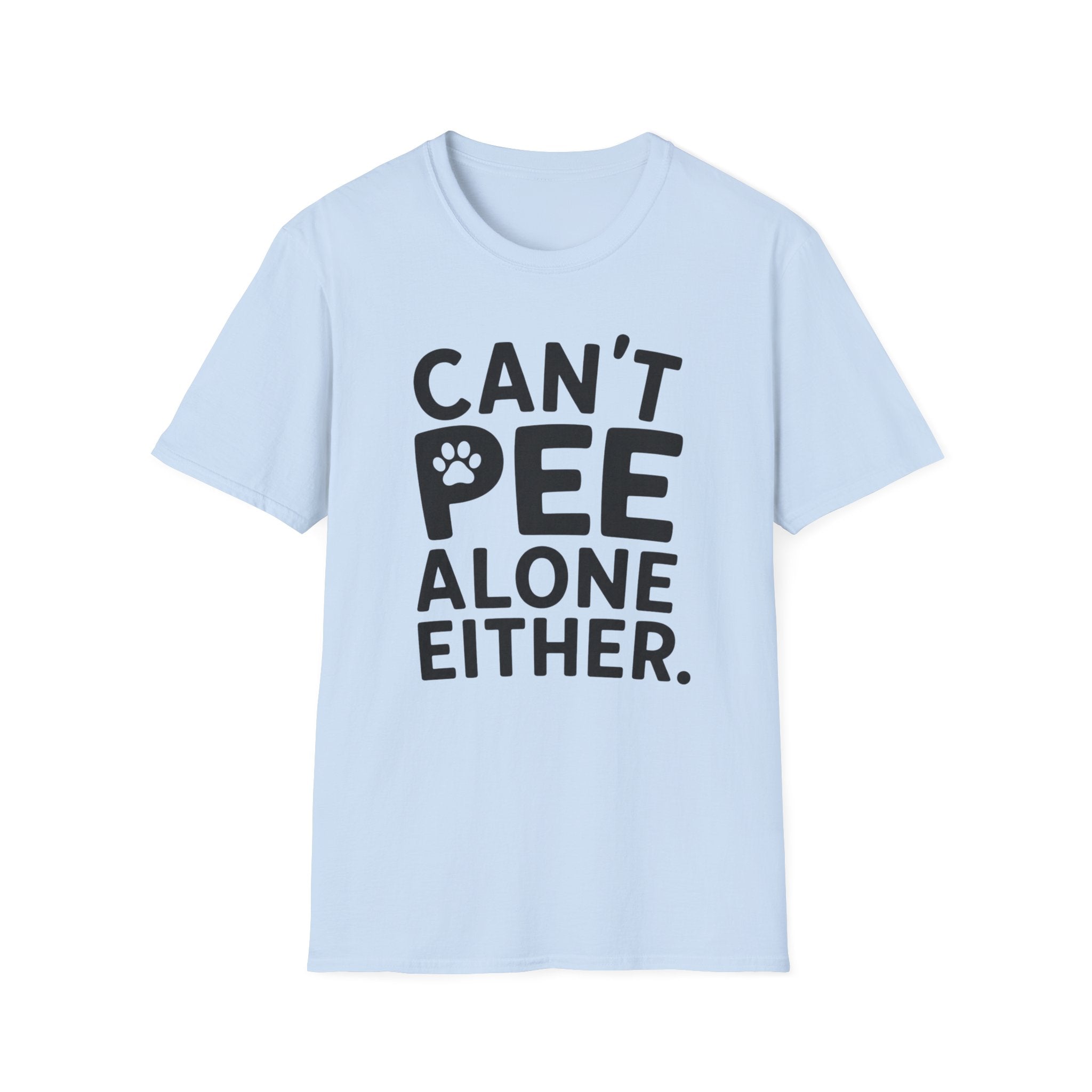 Can't Pee Alone T-Shirt