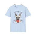 Life is better with a Frenchie T-Shirt