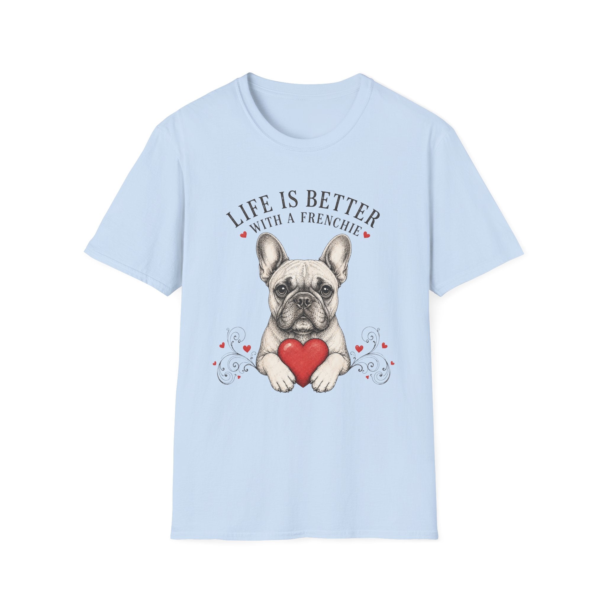 Life is better with a Frenchie T-Shirt