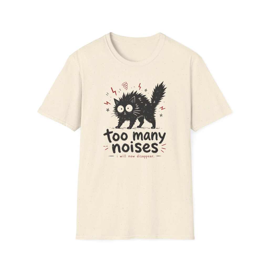 Too Many Noises T-Shirt