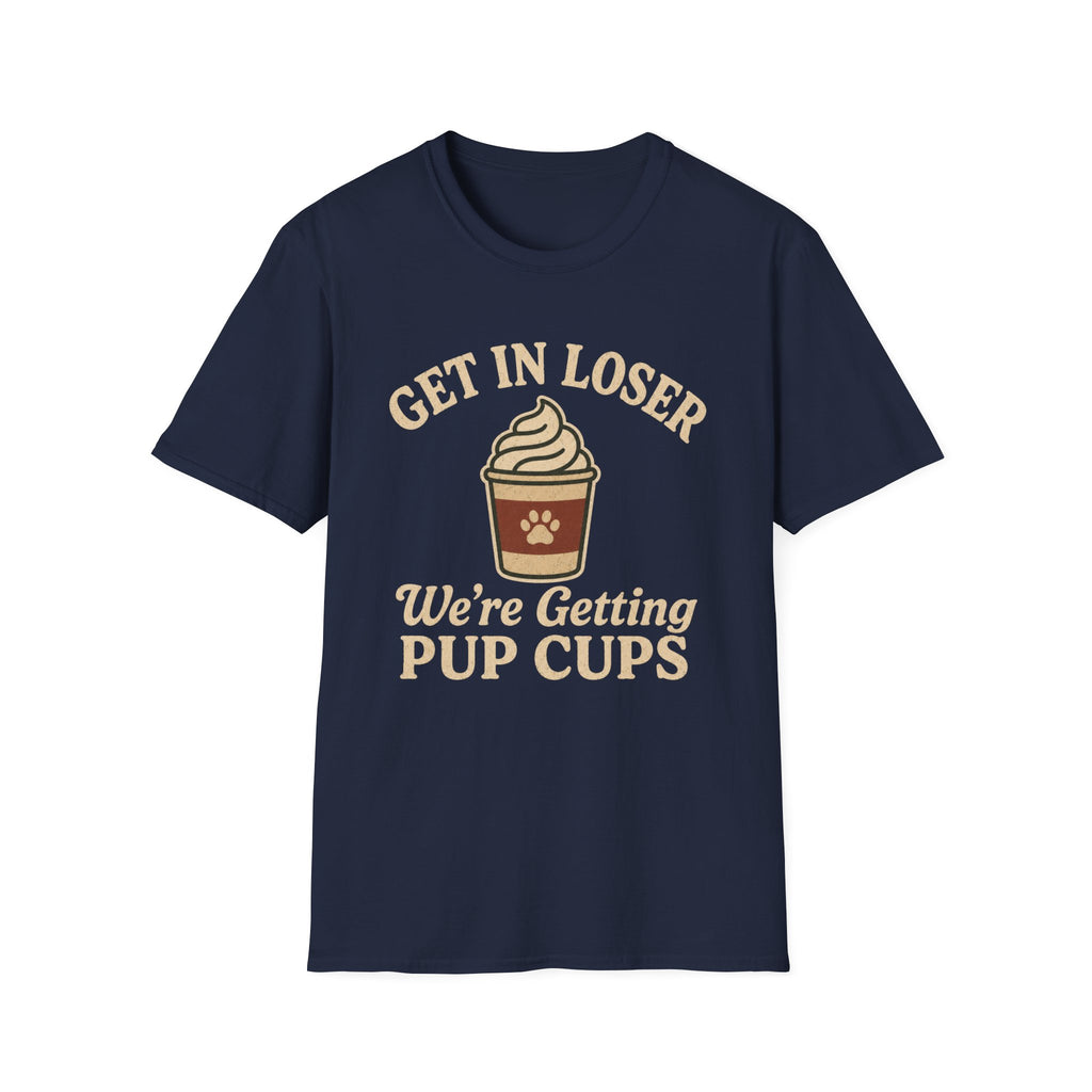 Get In Loser, Pup Cups T-Shirt