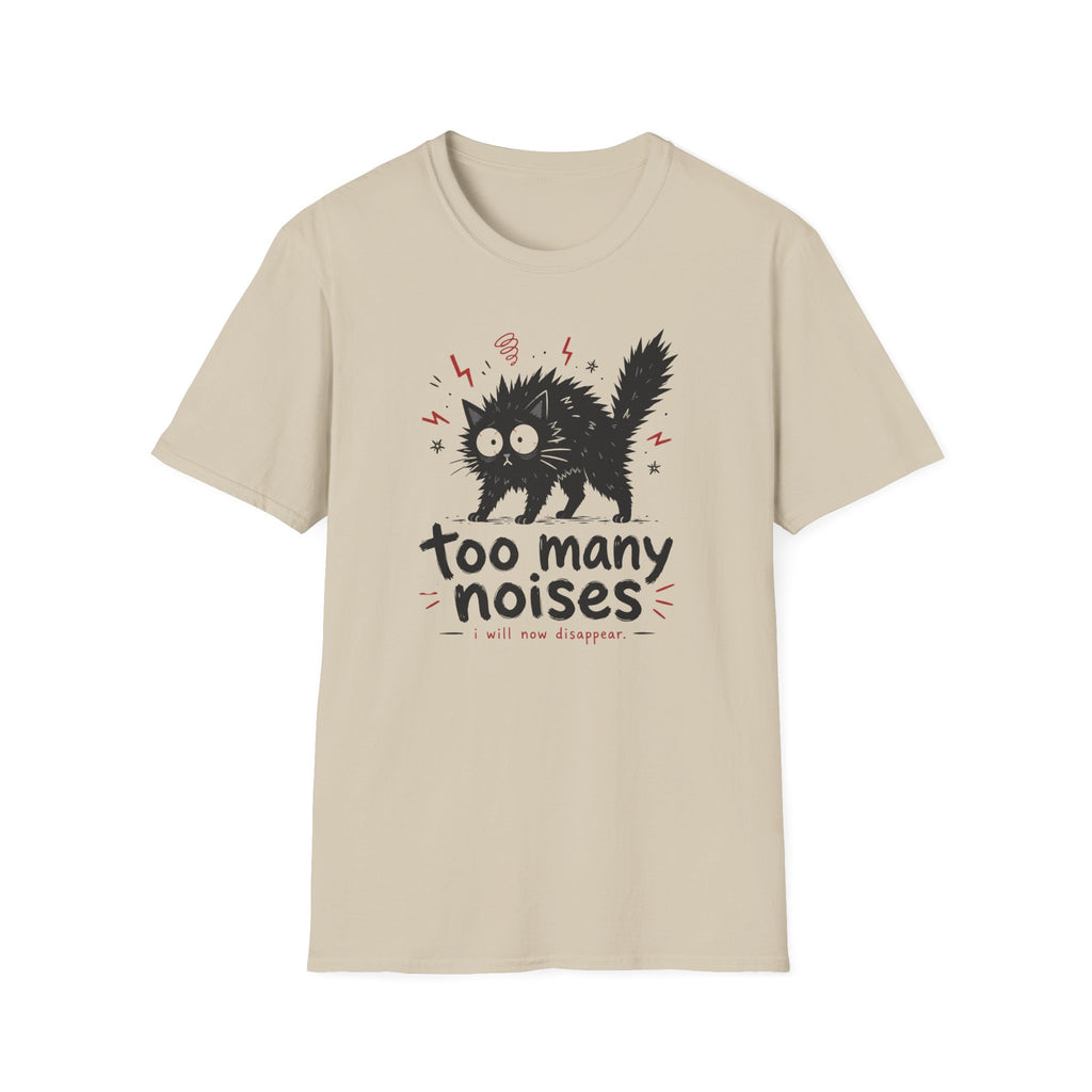 Too Many Noises T-Shirt