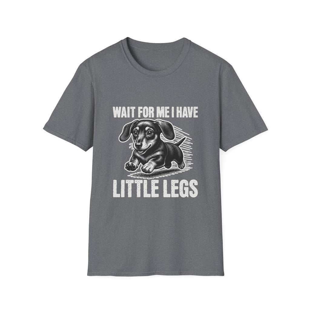 Wait, I Have Tiny Legs T-Shirt