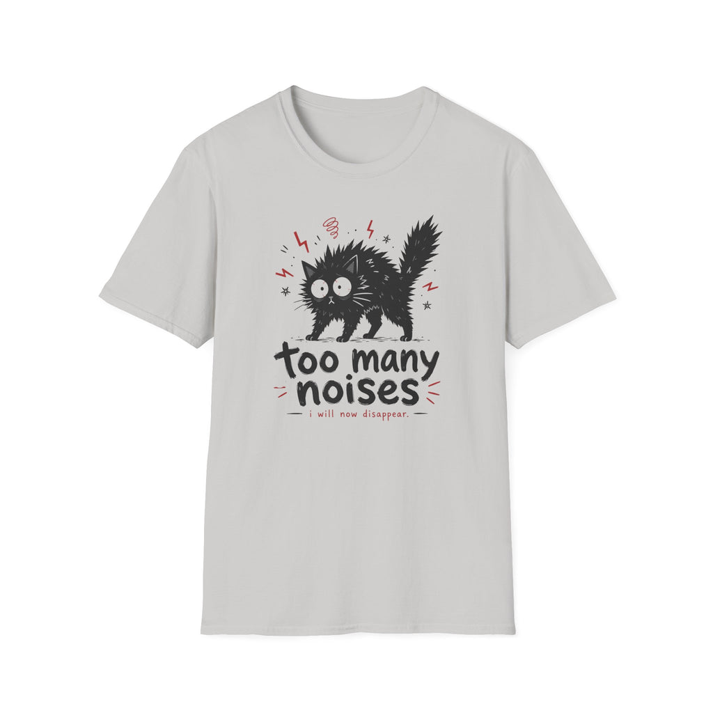 Too Many Noises T-Shirt