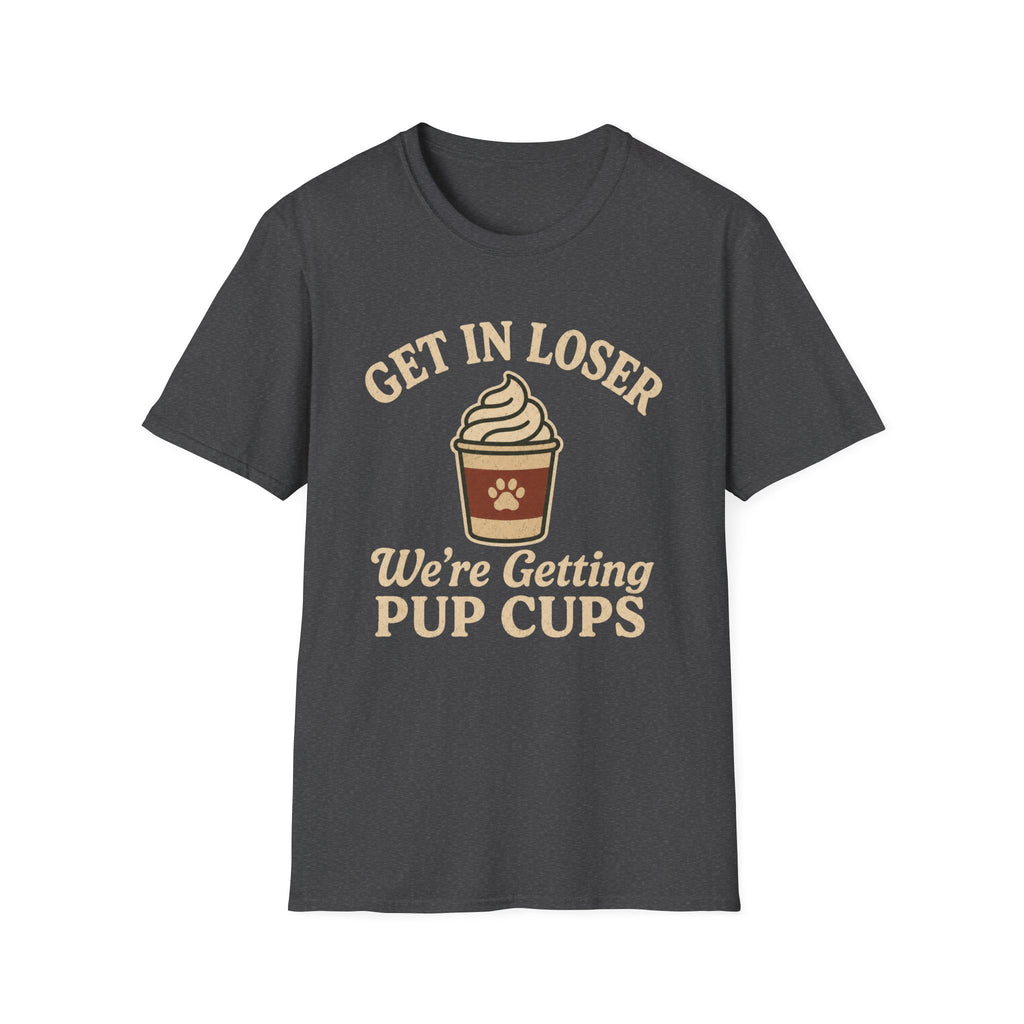 Get In Loser, Pup Cups T-Shirt