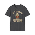 Get In Loser, Pup Cups T-Shirt