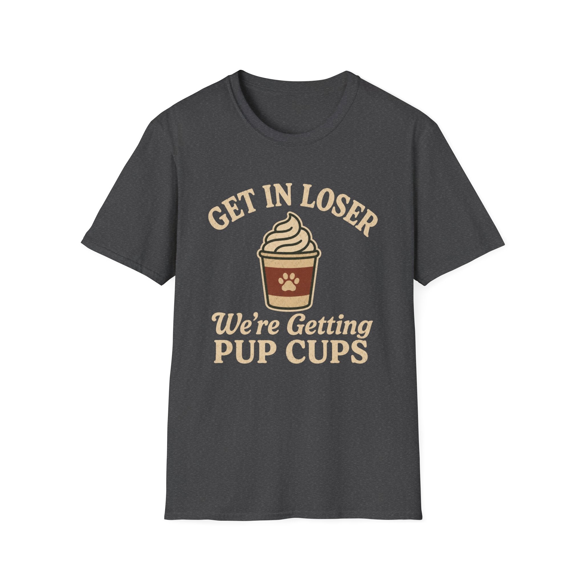 Get In Loser, Pup Cups T-Shirt