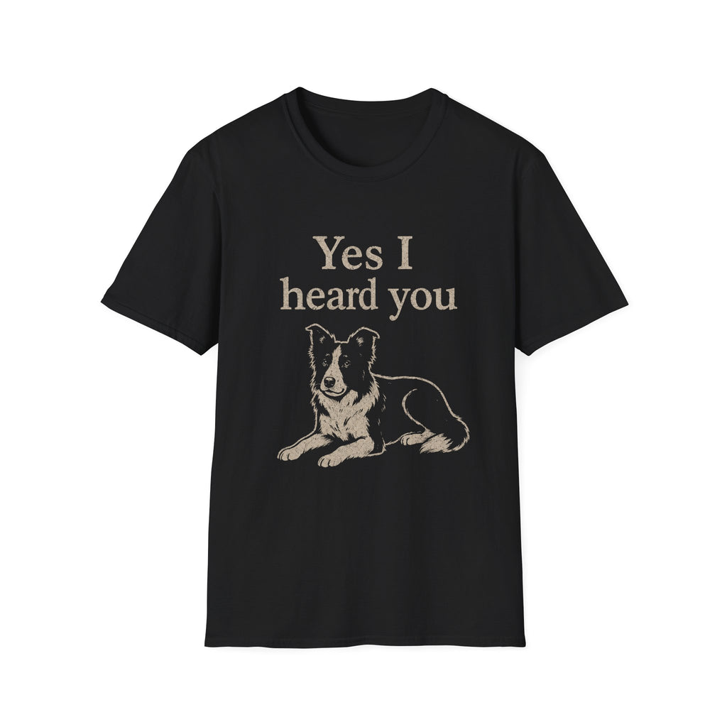 Heard You, Ignored You T-Shirt