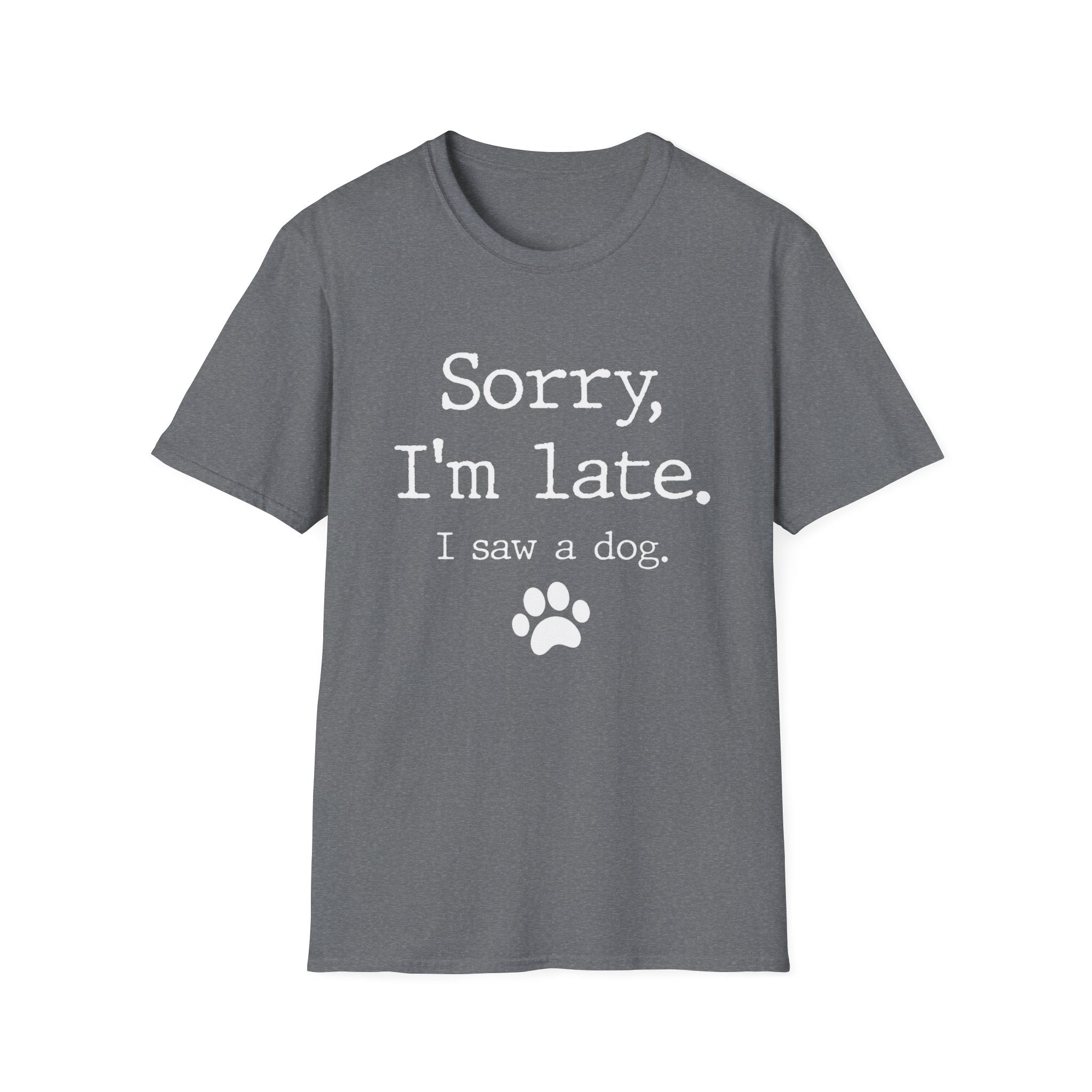 Sorry, I Saw a Dog T-Shirt