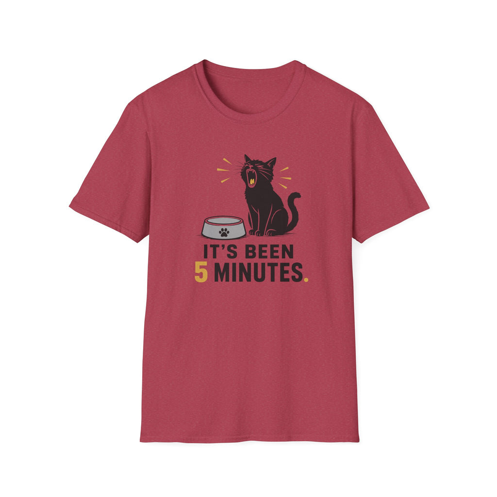 It's Been 5 Minutes T-Shirt