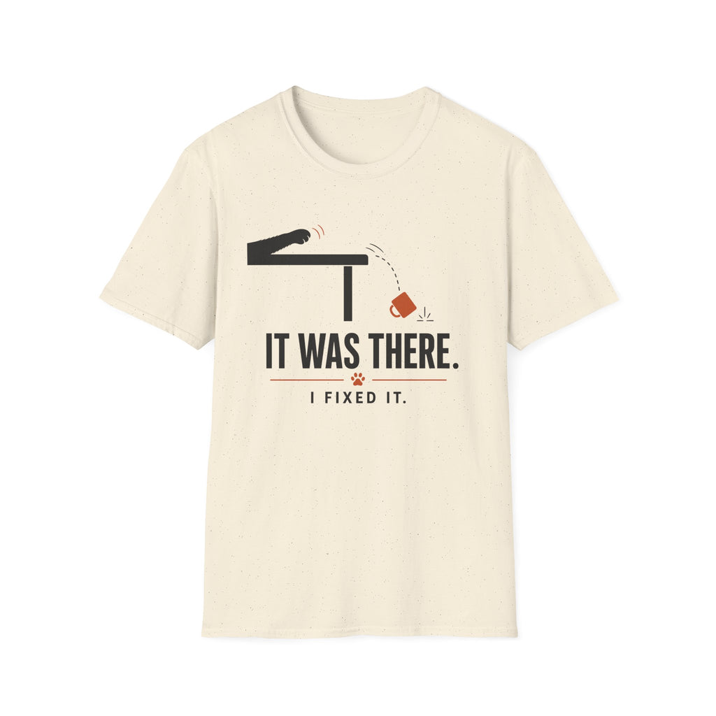 It Was There T-Shirt