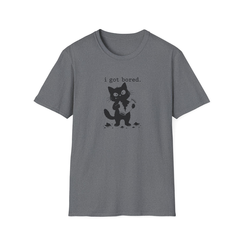 I got boredT-Shirt