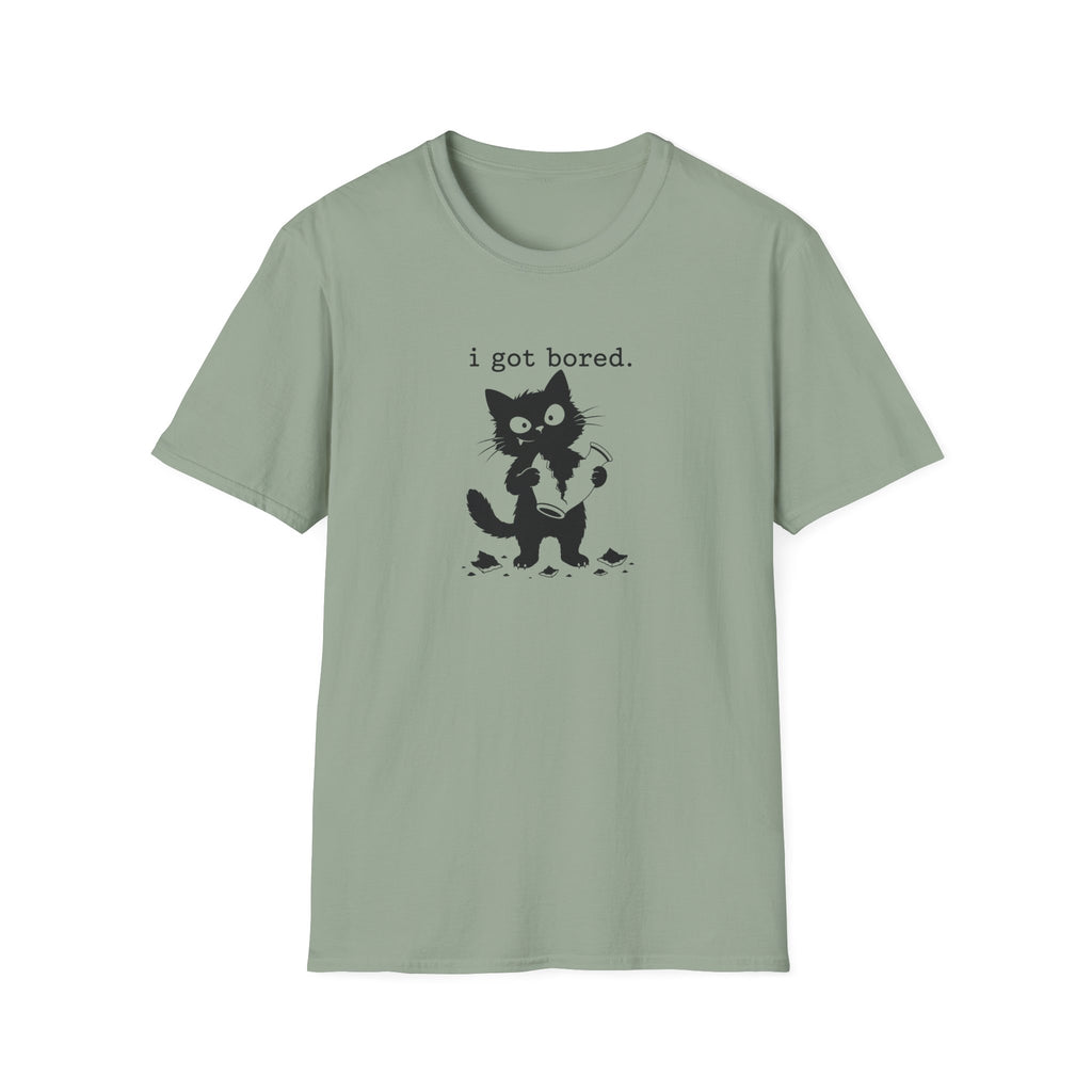 I got boredT-Shirt