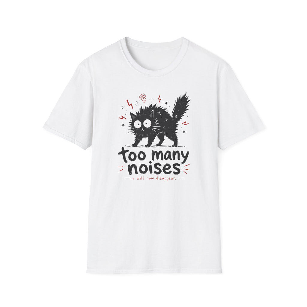 Too Many Noises T-Shirt