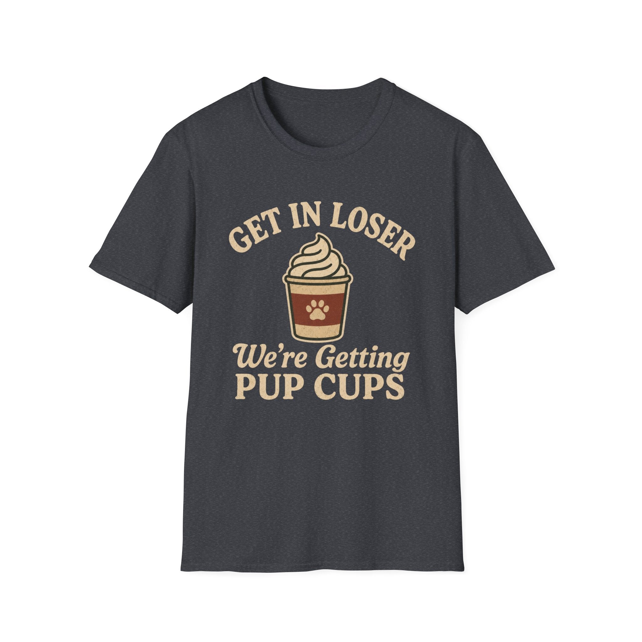 Get In Loser, Pup Cups T-Shirt