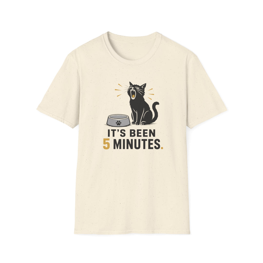 It's Been 5 Minutes T-Shirt