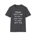 Don’t Talk, Show Me the Dog T-Shirt