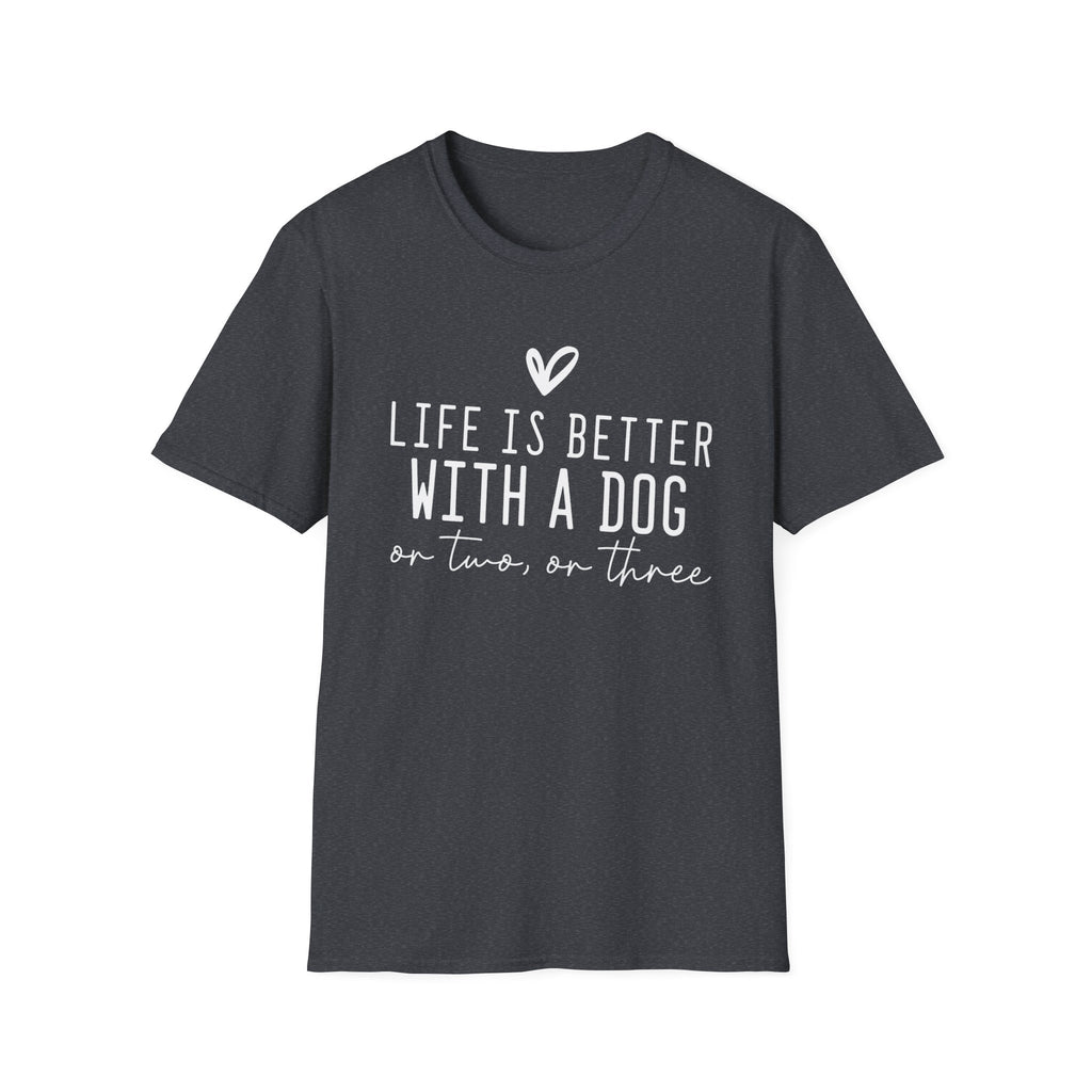 Life Is Better with a Dog T-Shirt