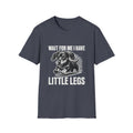 Wait, I Have Tiny Legs T-Shirt