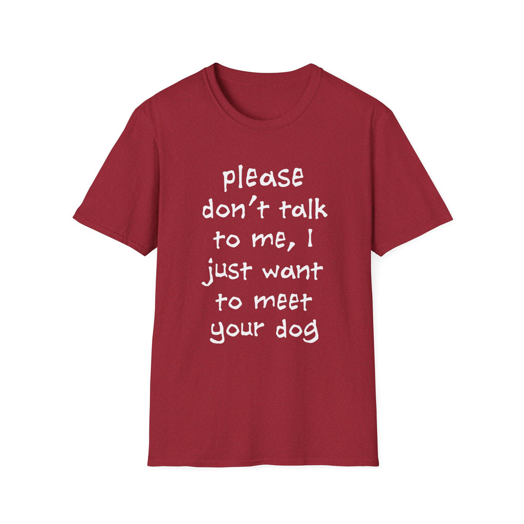 Don’t Talk, Show Me the Dog T-Shirt