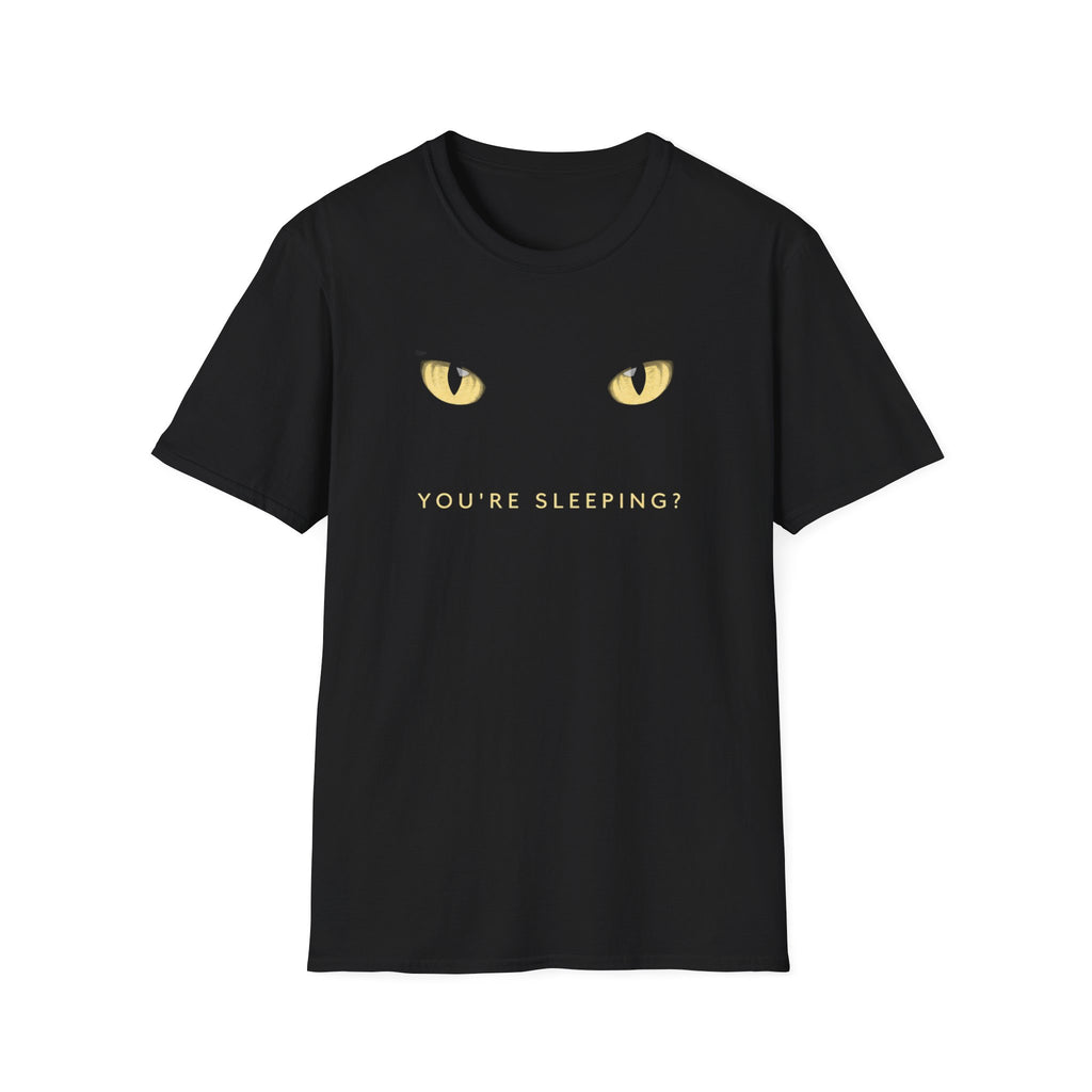 You're Sleeping  T-Shirt