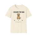 I heard the bag  T-Shirt
