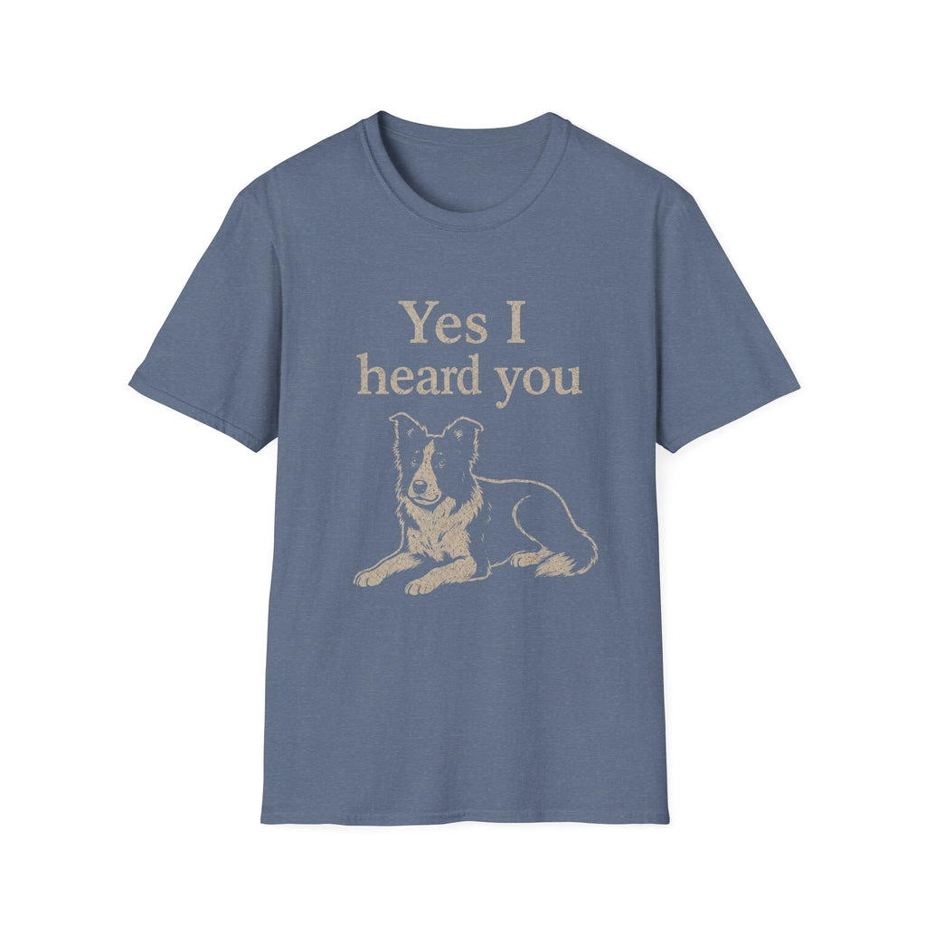 Heard You, Ignored You T-Shirt